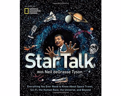 StarTalk: Everything You Need to Know About Space Travel, Sci-Fi... - New York Times Bestselling illustrated companion to celebrated scientist Neil deGrasse Tyson’s popular podcast