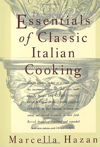 essentials of classic italian cooking 30th anniversary edition a cookbook